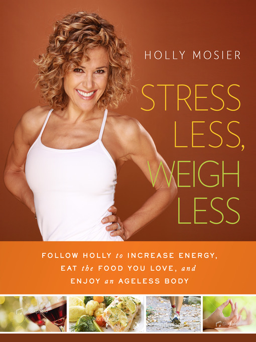 Title details for Stress Less, Weigh Less by Holly Mosier - Available